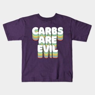 Carbs Are Evil - Funny Awesome Carbs Slogan Kids T-Shirt